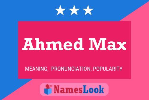 Affiche de nom Ahmed Max