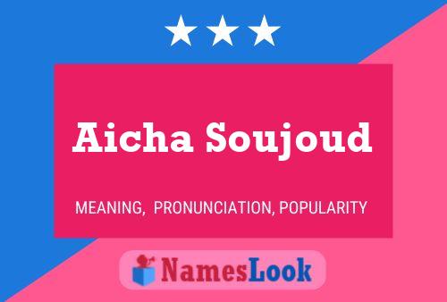 Affiche de nom Aicha Soujoud