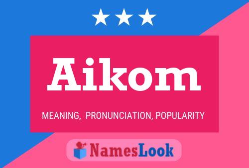 Affiche de nom Aikom