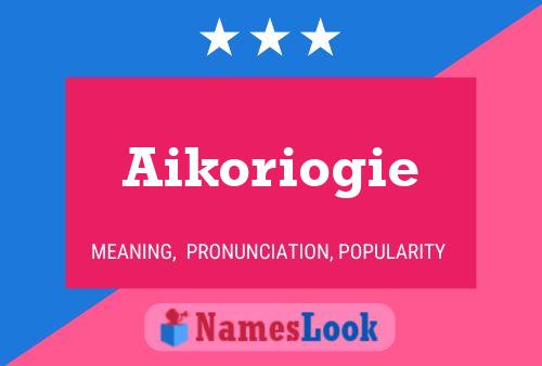 Affiche de nom Aikoriogie