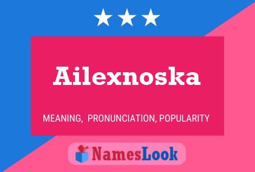 Affiche de nom Ailexnoska