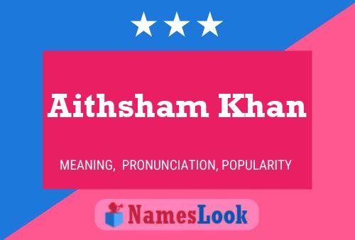 Affiche de nom Aithsham Khan