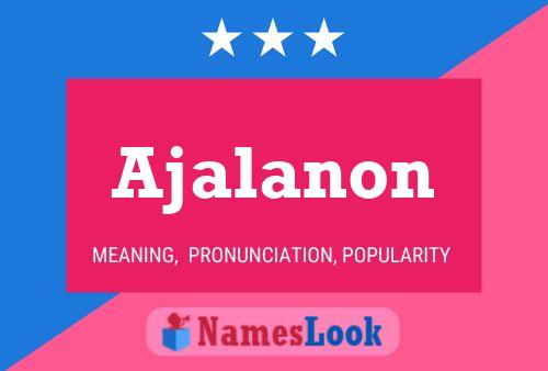 Affiche de nom Ajalanon