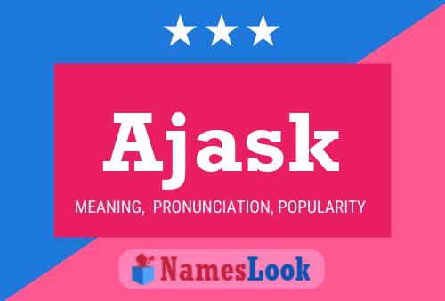 Affiche de nom Ajask