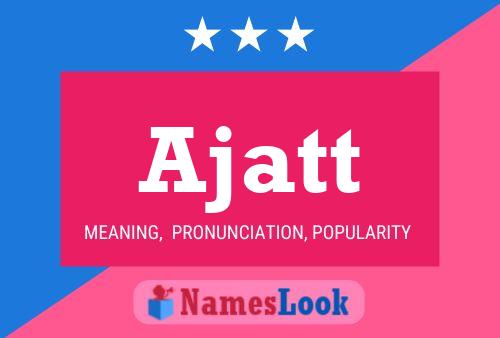 Affiche de nom Ajatt