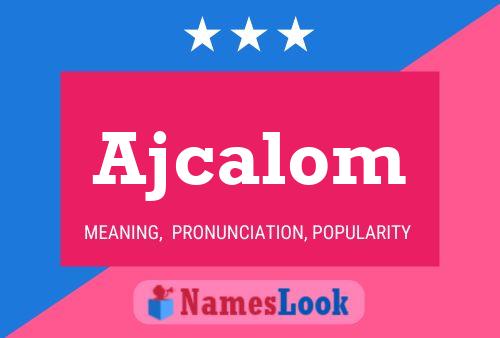 Affiche de nom Ajcalom