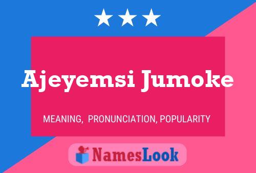 Affiche de nom Ajeyemsi Jumoke