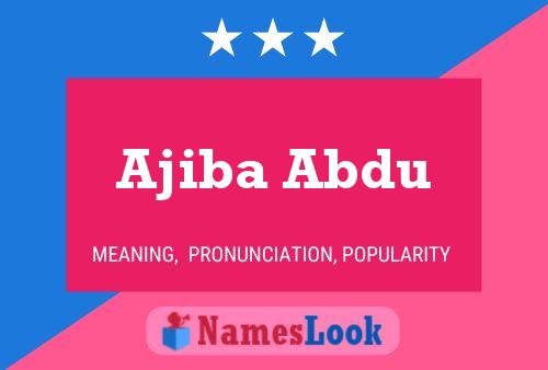 Affiche de nom Ajiba Abdu