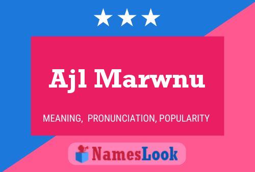 Affiche de nom Ajl Marwnu