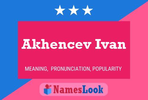 Affiche de nom Akhencev Ivan