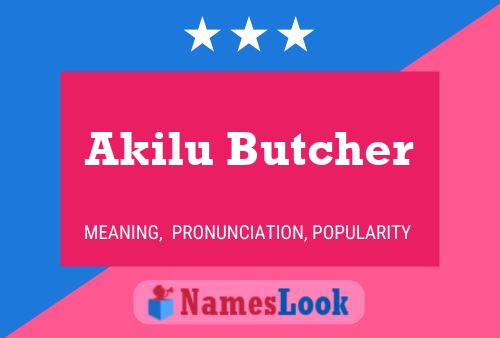 Affiche de nom Akilu Butcher