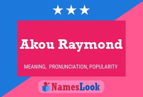 Affiche de nom Akou Raymond