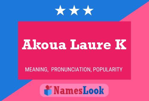 Affiche de nom Akoua Laure K