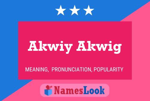 Affiche de nom Akwiy Akwig