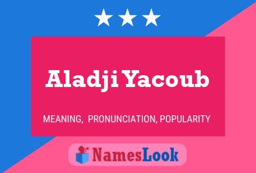 Affiche de nom Aladji Yacoub