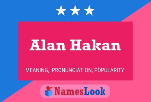 Affiche de nom Alan Hakan