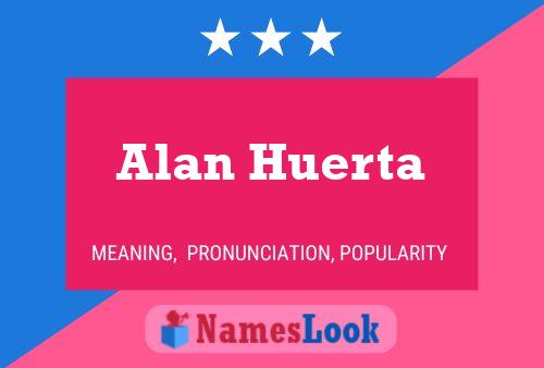 Affiche de nom Alan Huerta