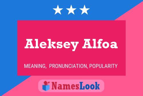 Affiche de nom Aleksey Alfoa