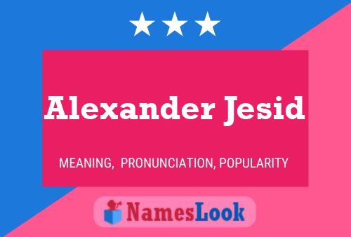 Affiche de nom Alexander Jesid