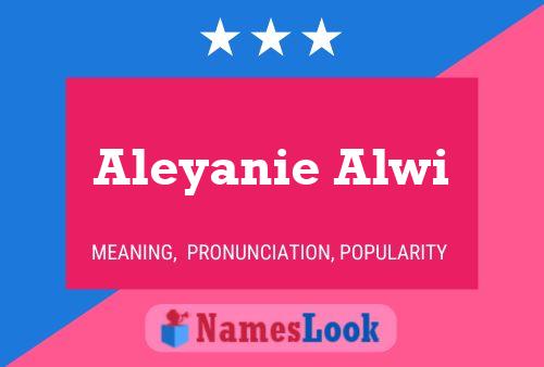 Affiche de nom Aleyanie Alwi