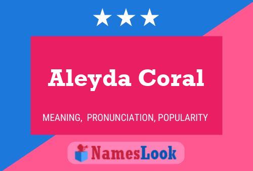 Affiche de nom Aleyda Coral