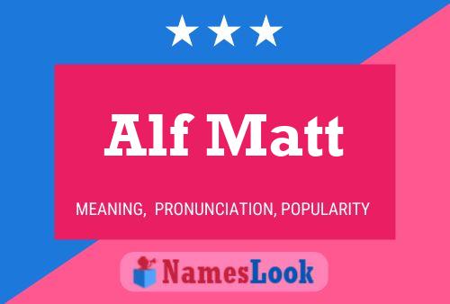 Affiche de nom Alf Matt