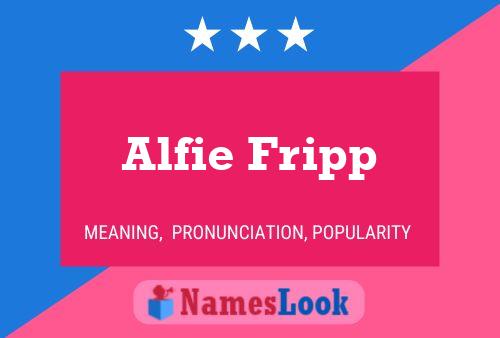 Affiche de nom Alfie Fripp