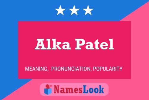 Affiche de nom Alka Patel