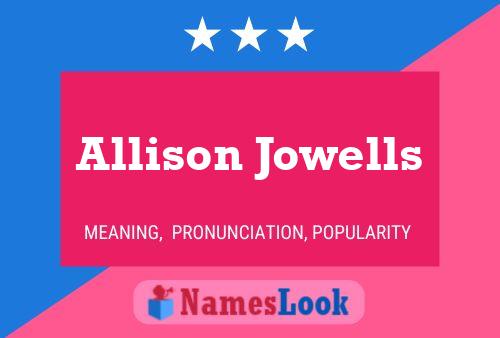 Affiche de nom Allison Jowells