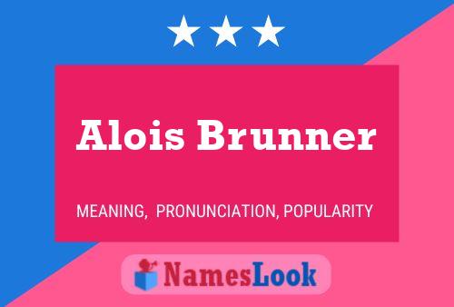 Affiche de nom Alois Brunner