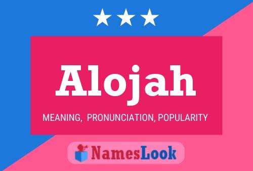 Affiche de nom Alojah