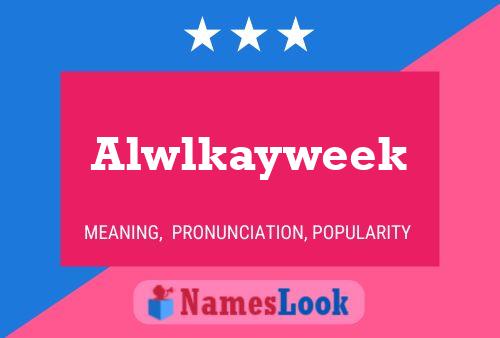 Affiche de nom Alwlkayweek