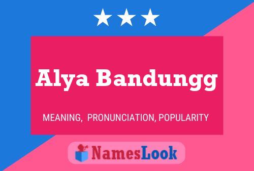 Affiche de nom Alya Bandungg