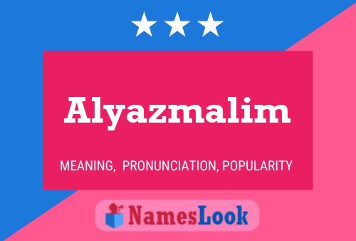 Affiche de nom Alyazmalim