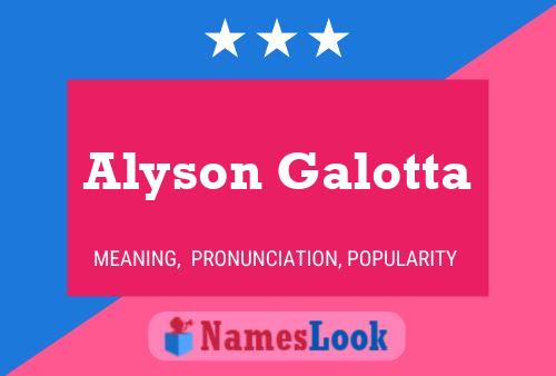 Affiche de nom Alyson Galotta