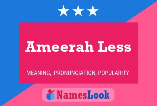 Affiche de nom Ameerah Less