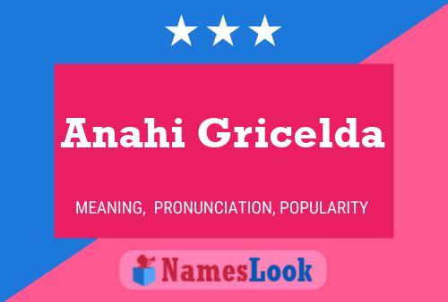 Affiche de nom Anahi Gricelda