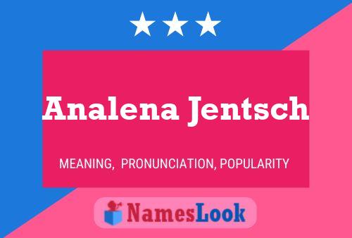 Affiche de nom Analena Jentsch