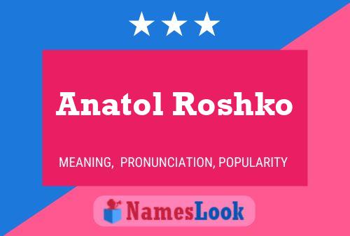 Affiche de nom Anatol Roshko