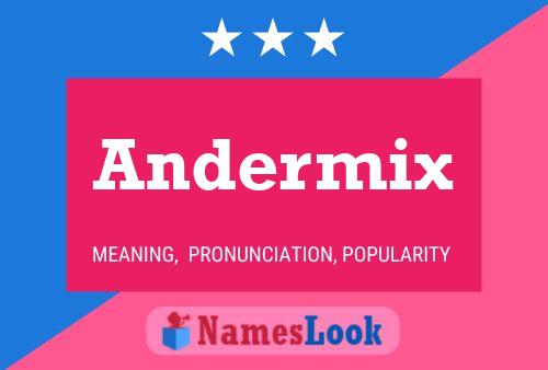 Affiche de nom Andermix