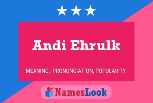 Affiche de nom Andi Ehrulk