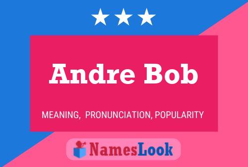 Affiche de nom Andre Bob