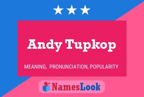 Affiche de nom Andy Tupkop