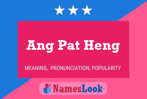 Affiche de nom Ang Pat Heng