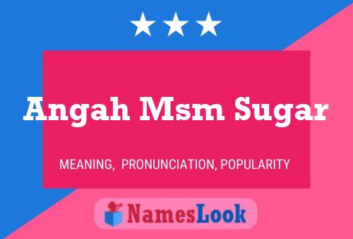 Affiche de nom Angah Msm Sugar