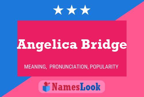 Affiche de nom Angelica Bridge