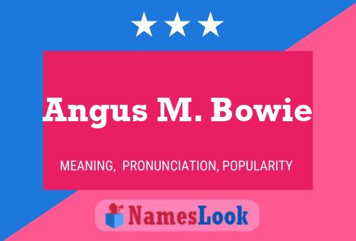 Affiche de nom Angus M. Bowie