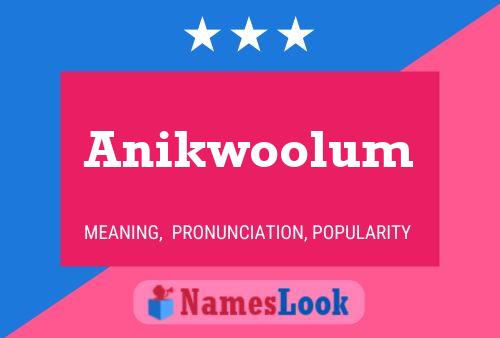 Affiche de nom Anikwoolum