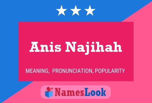 Affiche de nom Anis Najihah