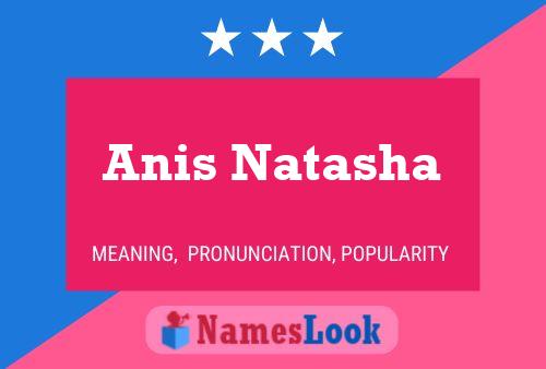 Affiche de nom Anis Natasha